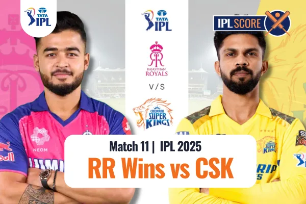 RR vs CSK IPL 2025 - 11th Match